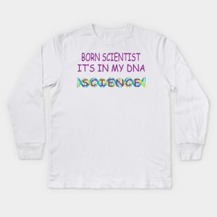 Born Scientist, It's In My DNA Kids Long Sleeve T-Shirt